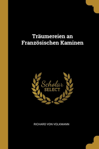 Träumereien an Französischen Kaminen