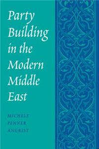 Party Building in the Modern Middle East