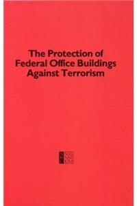 Protection of Federal Office Buildings Against Terrorism
