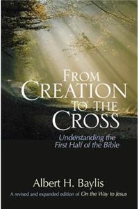 From Creation to the Cross: Understanding the First Half of the Bible