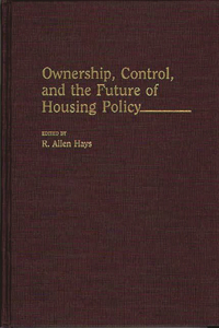 Ownership, Control, and the Future of Housing Policy