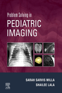 Problem Solving in Pediatric Imaging E-Book