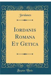 Iordanis Romana Et Getica (Classic Reprint)