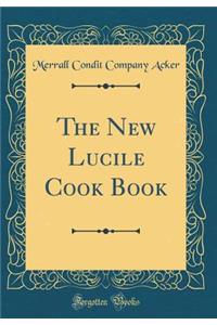 The New Lucile Cook Book (Classic Reprint)