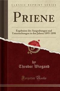 Priene: Ergebnisse Der Ausgrabungen Und Untersuchungen in Den Jahren 1895-1898 (Classic Reprint)