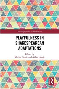 Playfulness in Shakespearean Adaptations