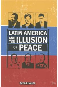 Latin America and the Illusion of Peace