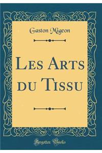 Les Arts Du Tissu (Classic Reprint)