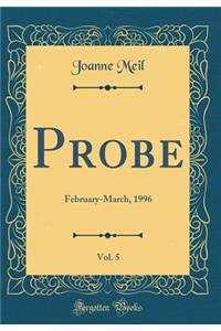 Probe, Vol. 5: February-March, 1996 (Classic Reprint)