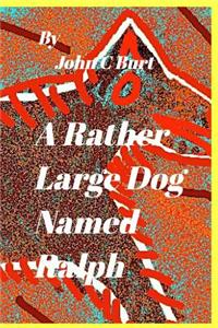 A Rather Large Dog Named Ralph.