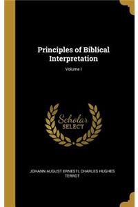 Principles of Biblical Interpretation; Volume I