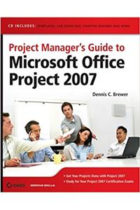 Project Manager's Guide to Microsoft Office Project 2007