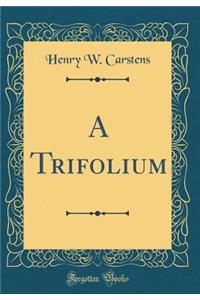 A Trifolium (Classic Reprint)