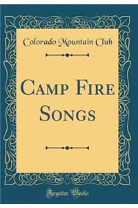 Camp Fire Songs (Classic Reprint)