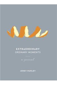 Extraordinary Ordinary Moments