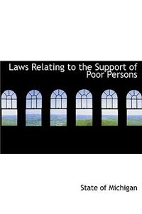 Laws Relating to the Support of Poor Persons