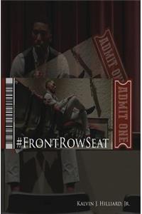 #FrontRowSeat