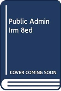 PUBLIC ADMIN IRM 8ED