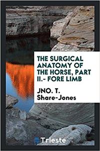 The surgical anatomy of the horse, Part II.- Fore Limb