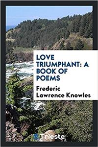 Love triumphant: A book of poems