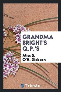 GRANDMA BRIGHT'S Q.P.'S