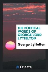 Poetical Works of George Lord Lyttelton