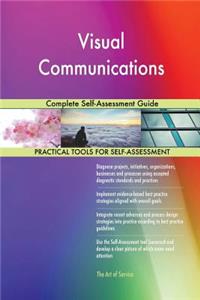 Visual Communications Complete Self-Assessment Guide