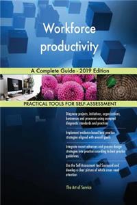 Workforce productivity A Complete Guide - 2019 Edition