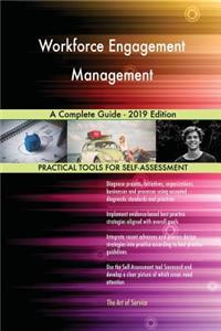 Workforce Engagement Management A Complete Guide - 2019 Edition
