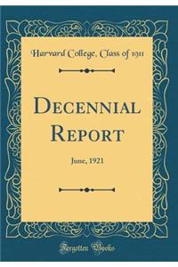 Decennial Report: June, 1921 (Classic Reprint)