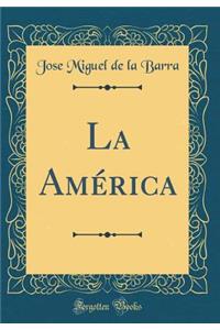 La AmÃ©rica (Classic Reprint)