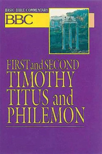 Basic Bible Commentary First and Second Timothy, Titus and Philemon