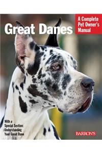 Great Danes: Everything About Selection, Care, Nutrition, Behavior, and Training