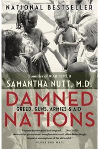 Damned Nations: Greed, Guns, Armies, & Aid