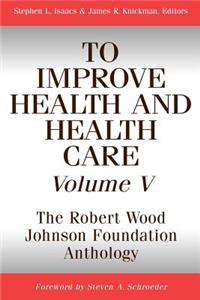 To Improve Health and Health Care, Volume V