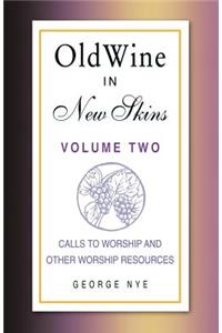 Old Wine in New Skins Volume 2: Calls to Worship and Other Worship Resources