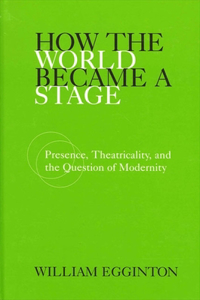 How the World Became a Stage