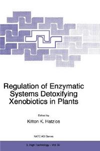 Regulation of Enzymatic Systems Detoxifying Xenobiotics in Plants