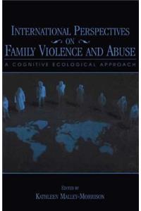 International Perspectives on Family Violence and Abuse