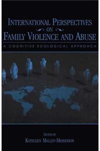 International Perspectives on Family Violence and Abuse