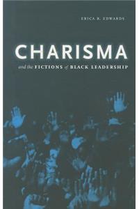 Charisma and the Fictions of Black Leadership