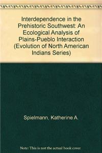 Interdependence in the Prehistoric Southwest: An Ecological Analysis of Plainsshpueblo Interaction