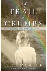 A Trail of Crumbs – A Novel of the Great Depression