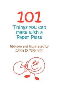 101 Things You Can Make with a Paper Plate