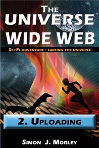 The Universe Wide Web: 2. Uploading