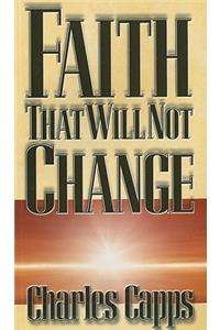 Faith That Will Not Change