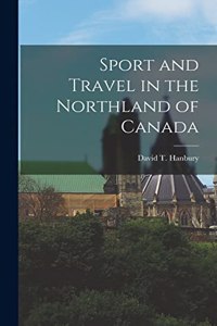 Sport and Travel in the Northland of Canada