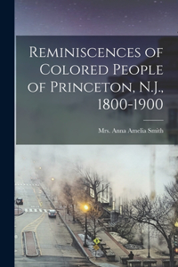 Reminiscences of Colored People of Princeton, N.J., 1800-1900