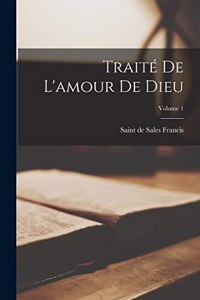 Traité de l'amour de Dieu; Volume 1