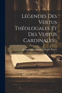 Légendes Des Vertus Théologales Et Des Vertus Cardinales...